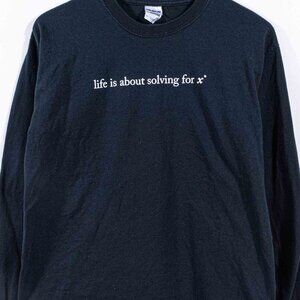 Life Is About Solving For X T-Shirt Long Sleeve Medium Y2K Joke Funny Humor